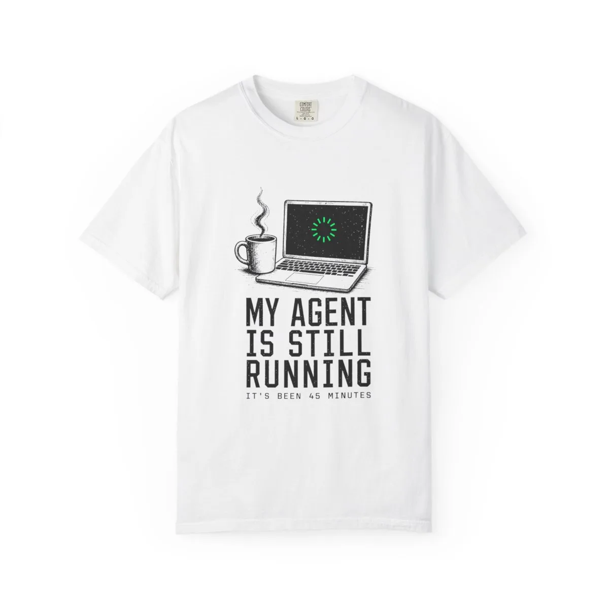 My Agent Is Still Running Tee