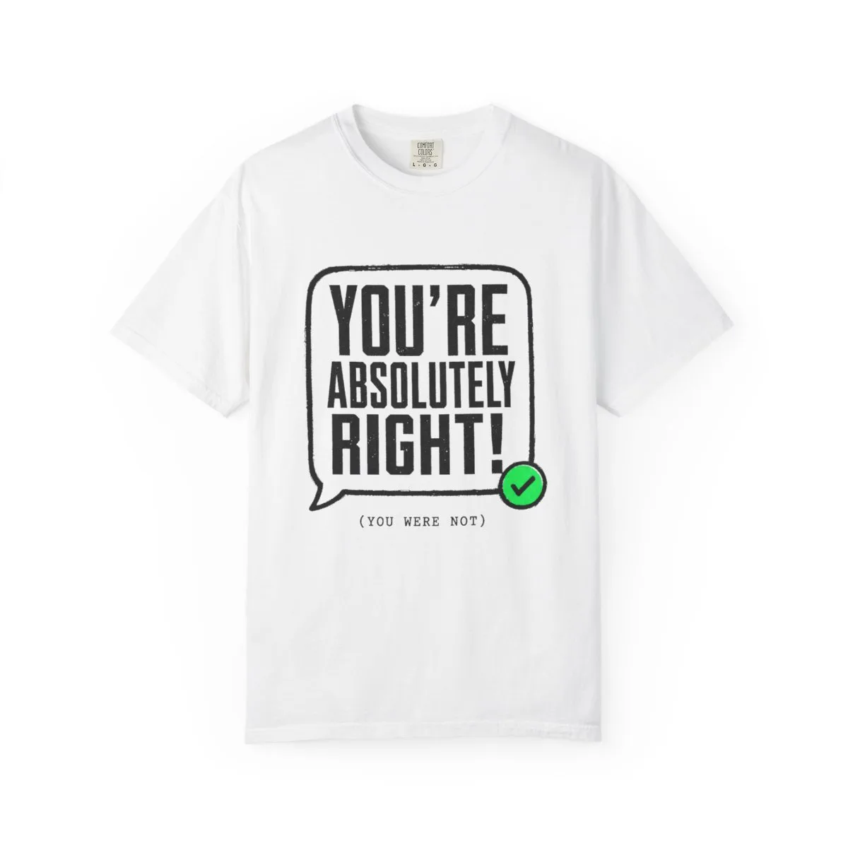 You're Absolutely Right! Tee